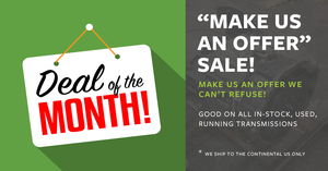 Call us today to make us an offer on all in stock Transmissions, Transfers and Torque Converters.